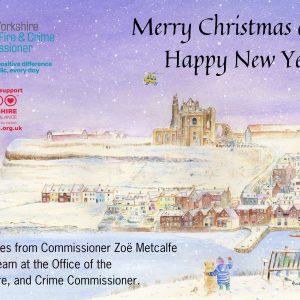 Merry Christmas and a Happy New Year Best wishes from Commissioner Zoë Metcalfe and her team at the Office of the Police, Fire and Crime Commissioner.